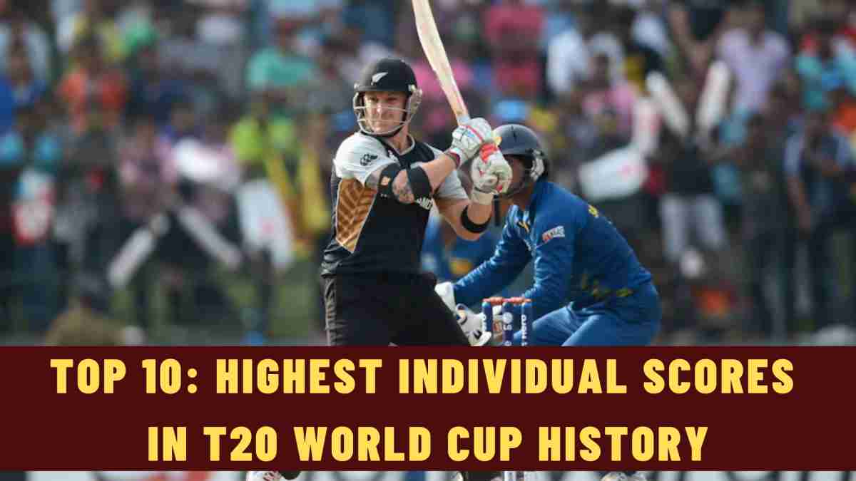 Top 10: Highest Individual Scores in T20 World Cup History