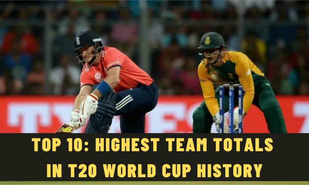 Top 10: Highest Team Totals in T20 World Cup History