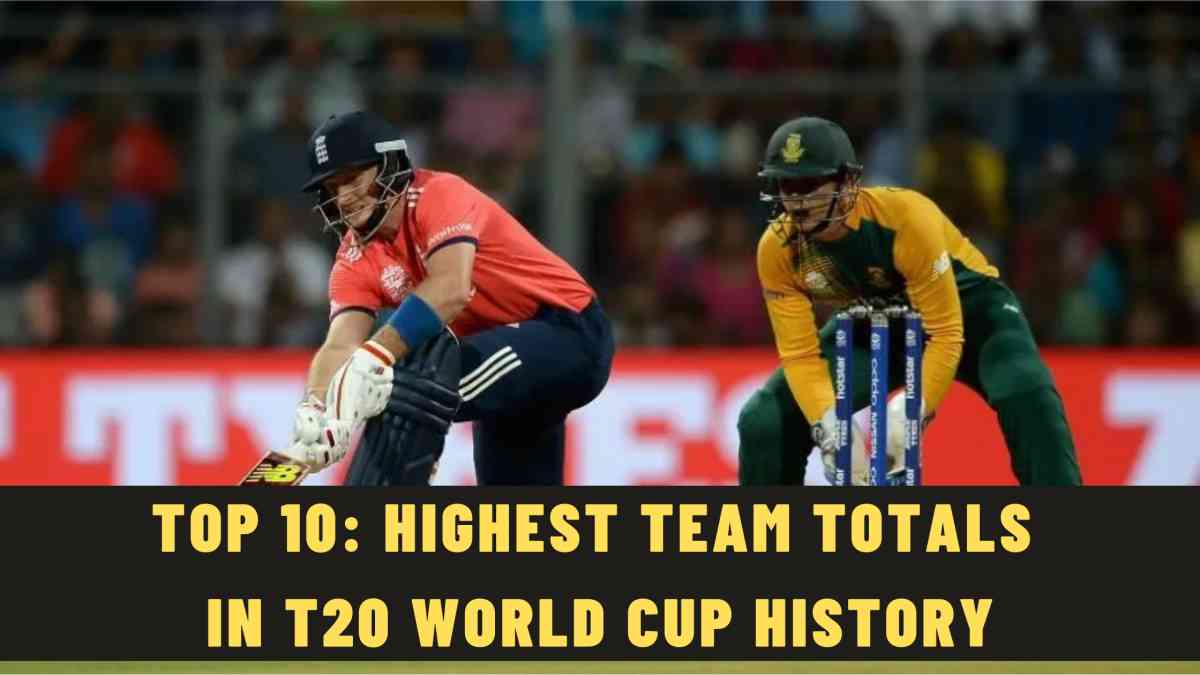 Top 10: Highest Team Totals in T20 World Cup History