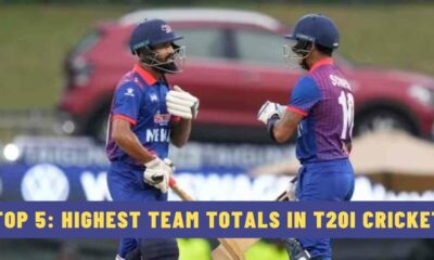 Top 5: Highest Team Totals in T20I Cricket