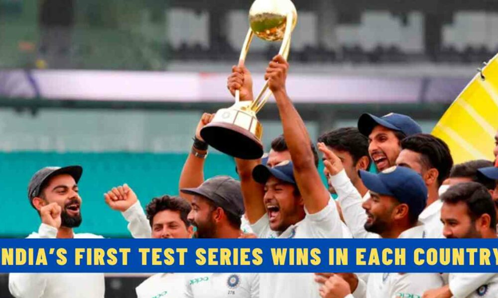 India’s First Test Series Wins in Each Country