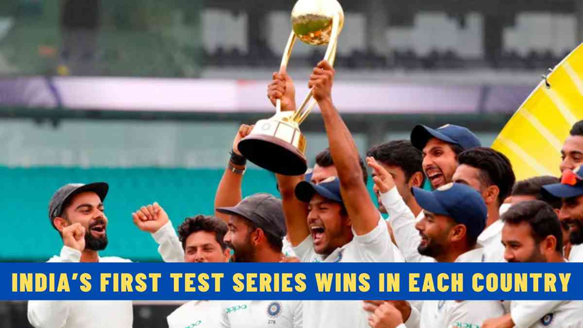 India’s First Test Series Wins in Each Country