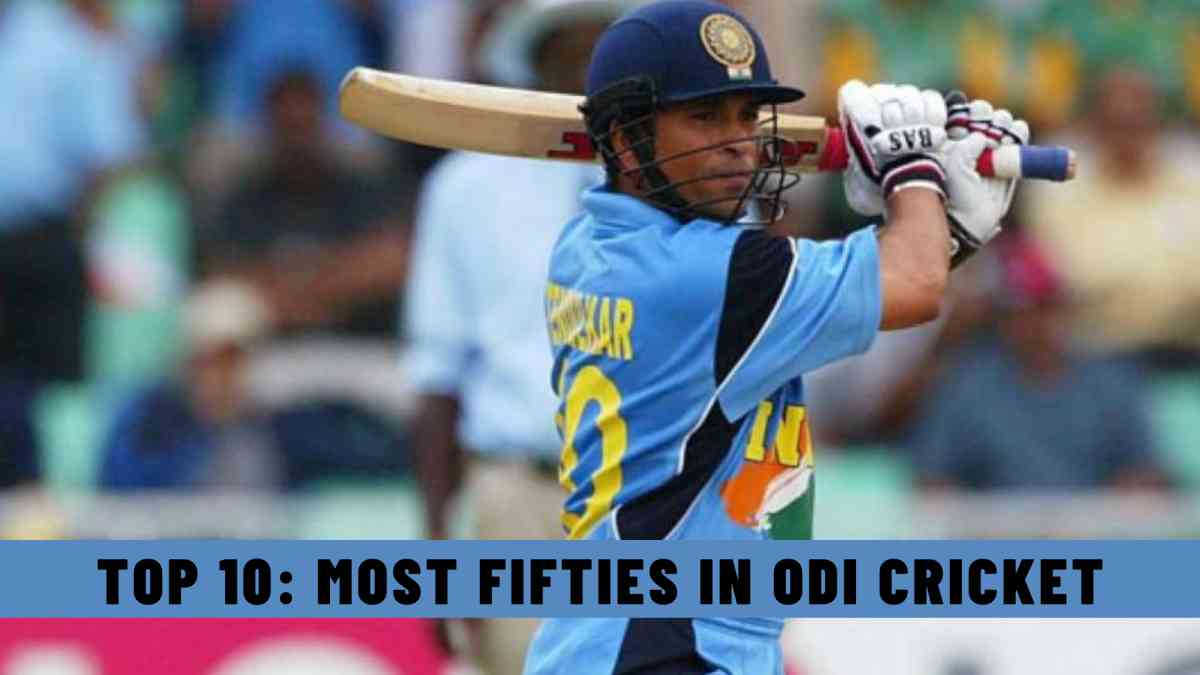 Top 10: Most Fifties in ODI Cricket