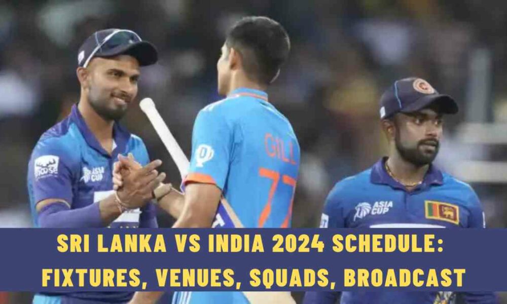 Sri Lanka vs India 2024 Schedule: Fixtures, Venues, Squads, Broadcast