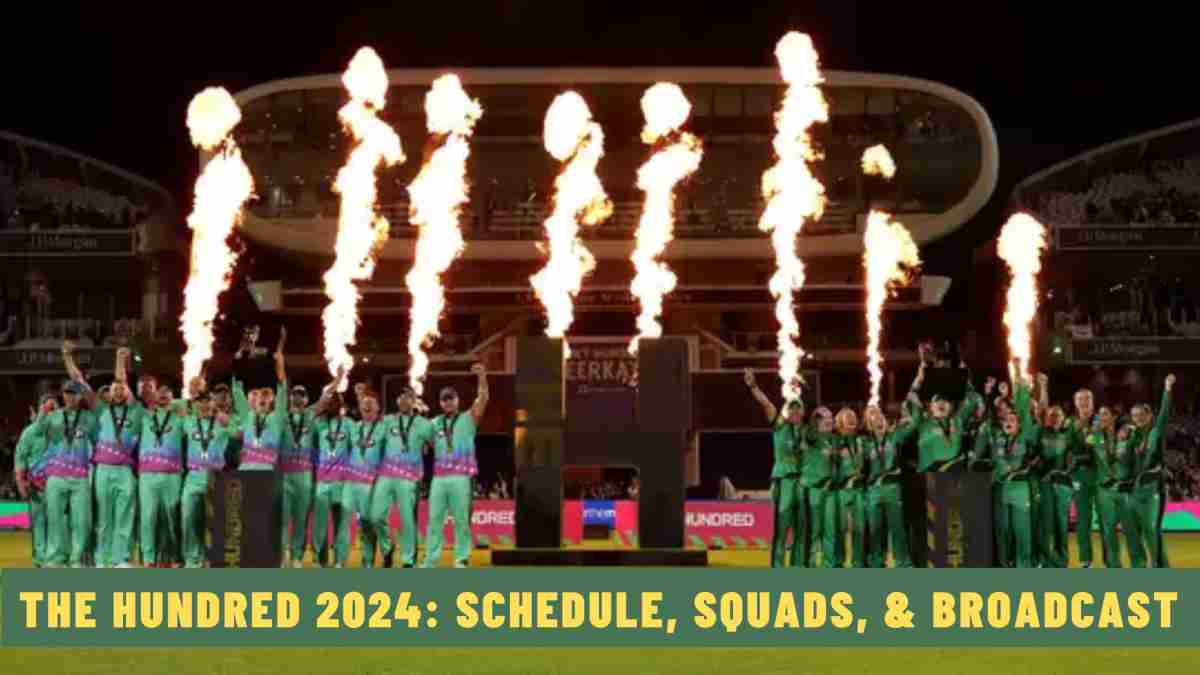 The Hundred 2024: Schedule, Squads, & Broadcast