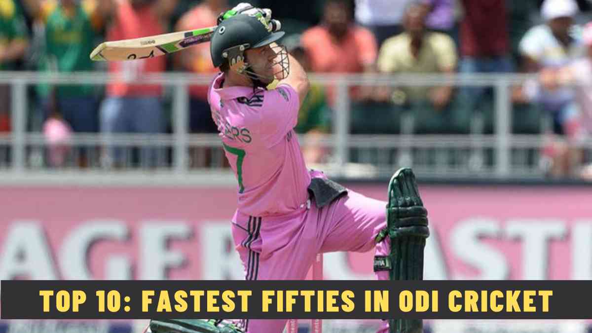 Top 10: Fastest Fifties in ODI Cricket