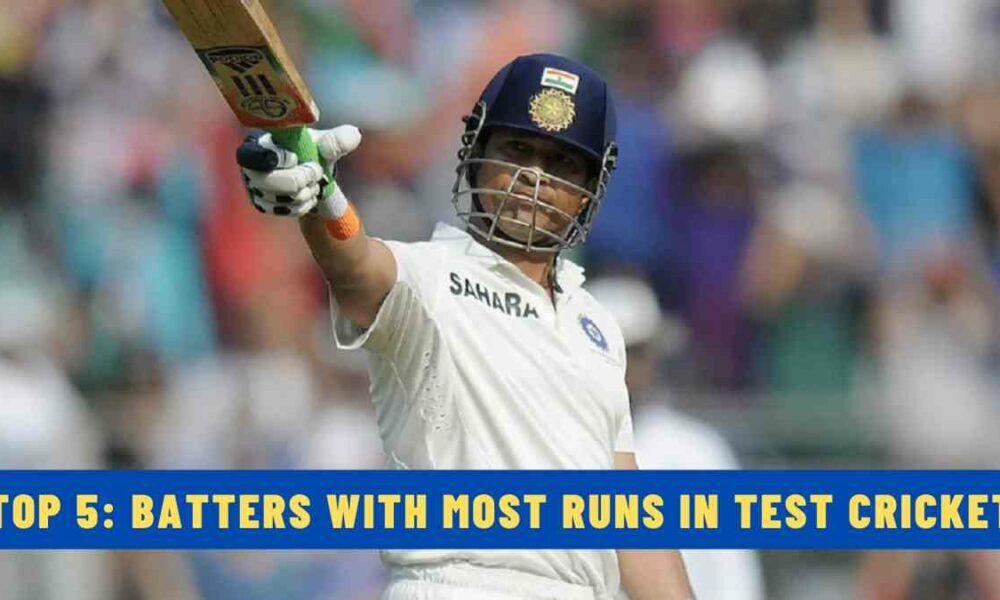 Top 5: Batters with Most Runs in Test Cricket