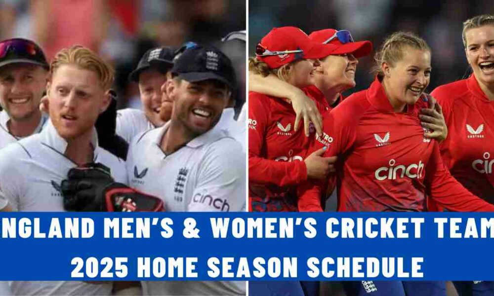 England Men’s & Women’s Cricket Team: 2025 Home Season Schedule