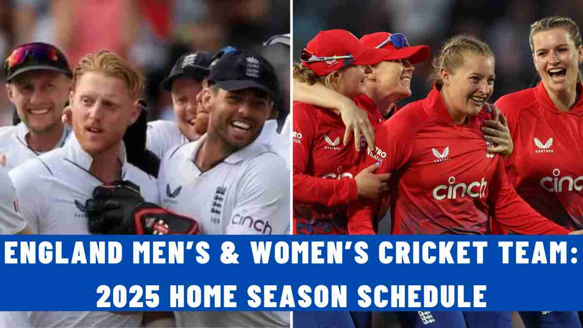 England Men’s & Women’s Cricket Team: 2025 Home Season Schedule