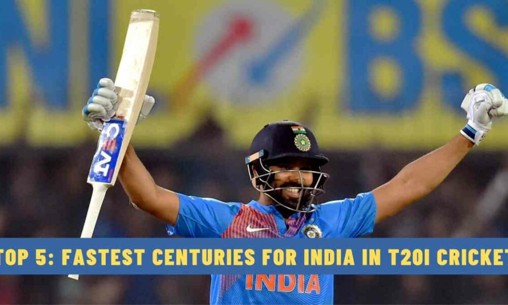 Top 5: Fastest Centuries for India in T20I Cricket