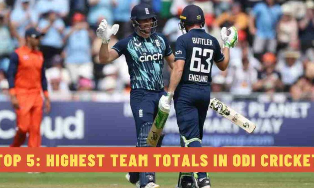 Top 5: Highest Team Totals in ODI Cricket