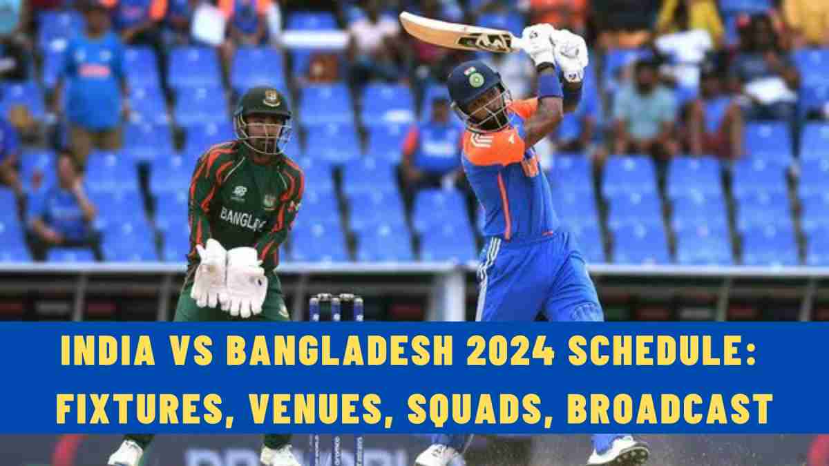 India vs Bangladesh 2024 Schedule: Fixtures, Venues, Squads, Broadcast