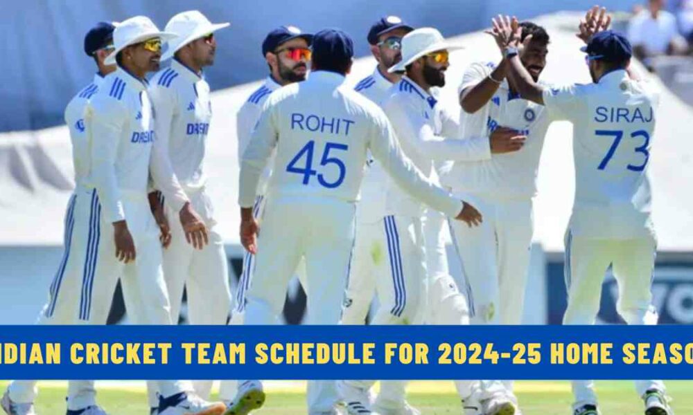 Indian Cricket Team Schedule for 2024-25 Home Season