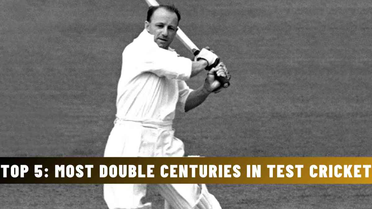 Top 5: Most Double Centuries in Test Cricket