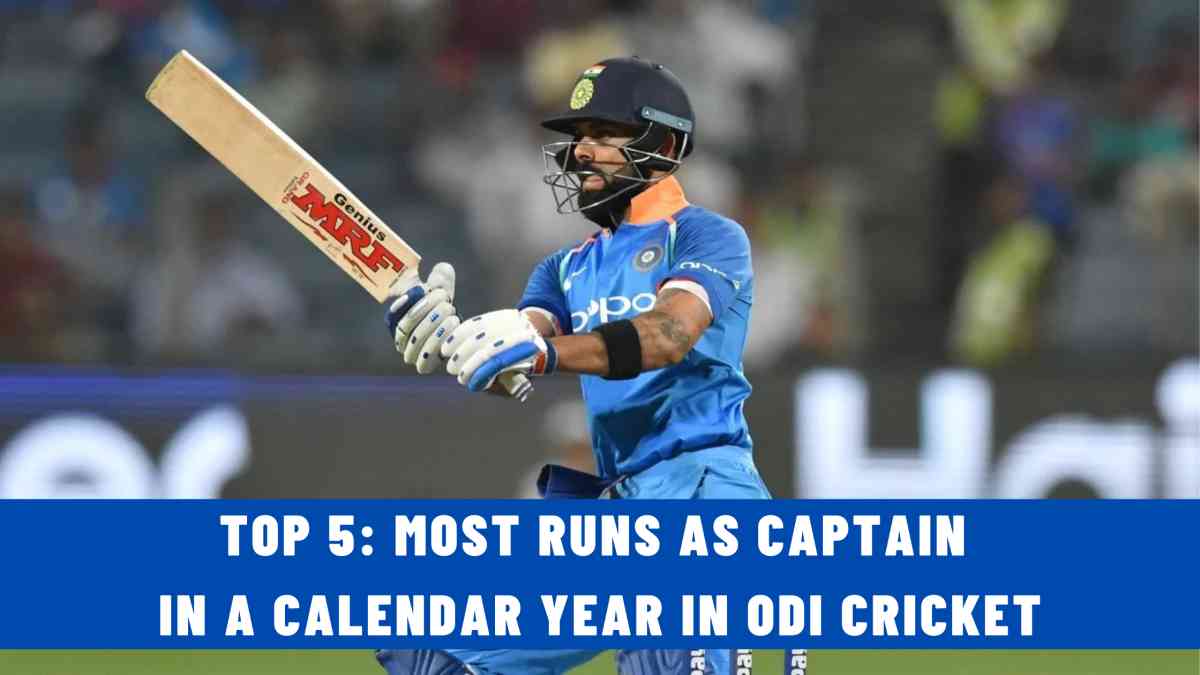 Top 5: Most Runs as Captain in a Calendar Year in ODI Cricket