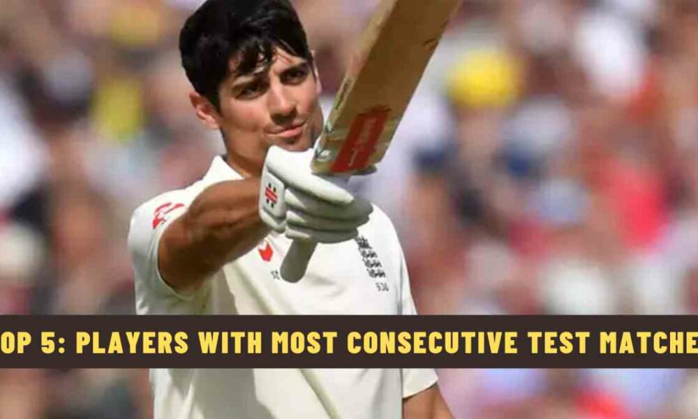 Top 5: Players with Most Consecutive Test Matches