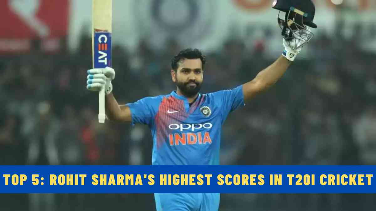 Top 5: Rohit Sharma's Highest Scores in T20I Cricket