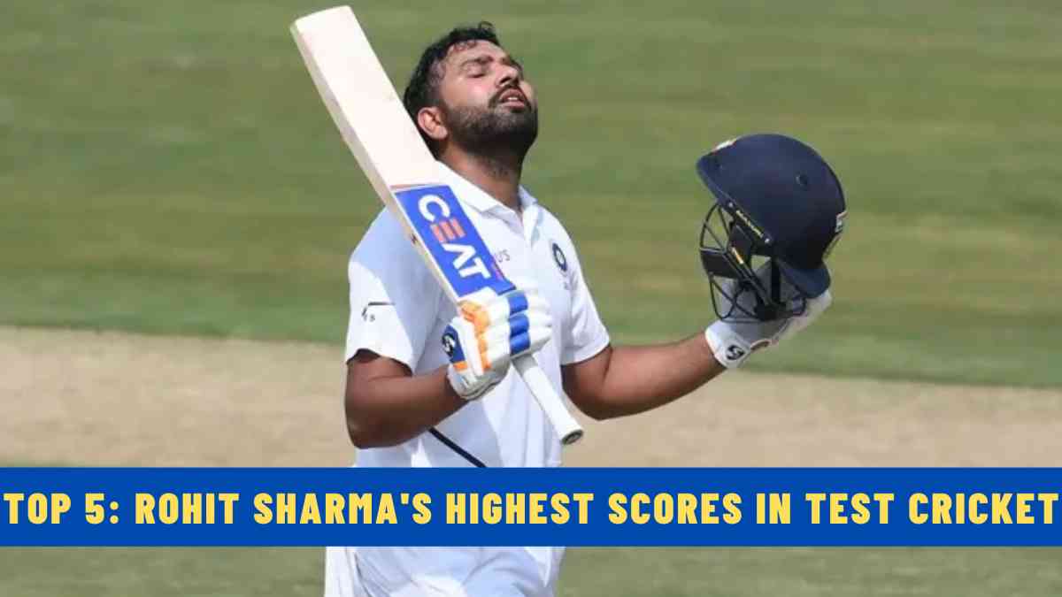 Top 5: Rohit Sharma's Highest Scores in Test Cricket