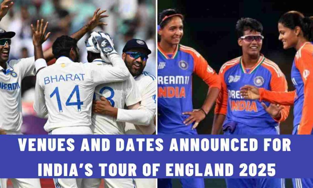 Venues and Dates Announced for India’s Tour of England 2025