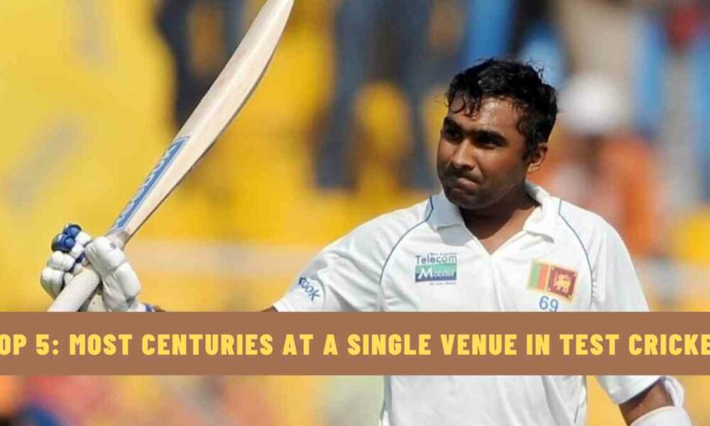 Top 5: Batters with Most Centuries at a Single Venue in Test Cricket